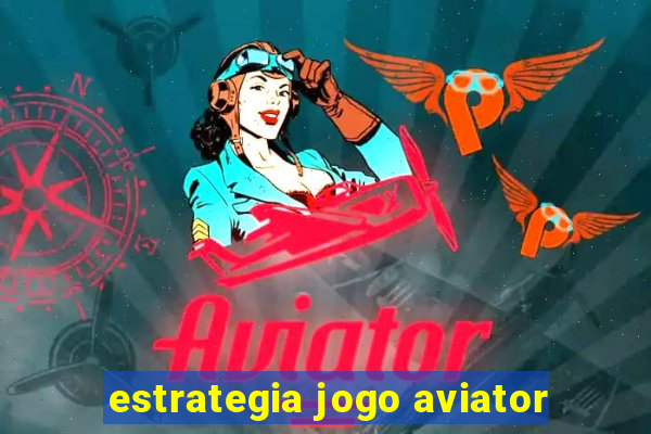 estrategia jogo aviator